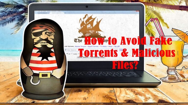 How to Avoid Fake Torrents & Malicious Files